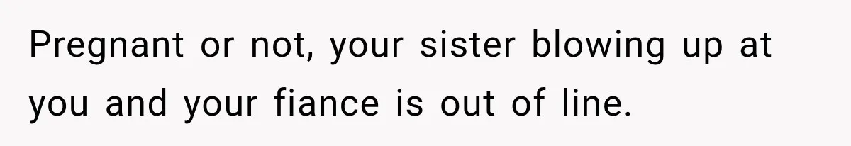 Woman Names Her Cat After Her Grandma, Then Her Pregnant Sister Accuses Her of Stealing Her Baby Name Pregnant or not, your sister blowing up at you and your fiance is out of line.
