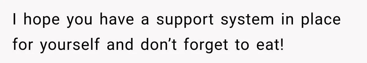 Man Loses His Wife Suddenly, Then Discovers She Left Behind One Final Wish I hope you have a support system in place for yourself and don’t forget to eat!