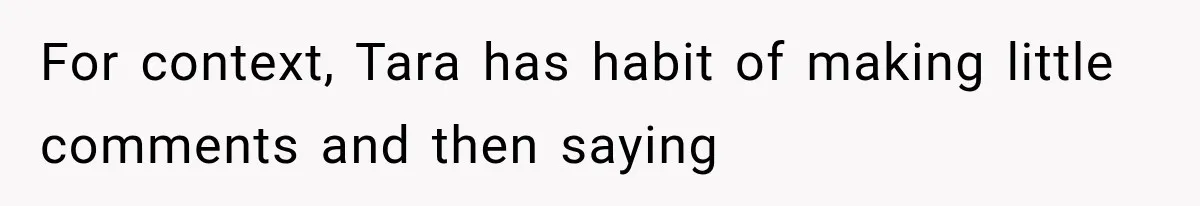 Friend Keeps “Joking” About Woman's Husband Having A Side Chick — So She Paid And Walked Out For context, Tara has habit of making little comments and then saying
