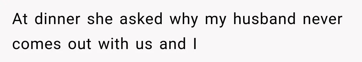 Friend Keeps “Joking” About Woman's Husband Having A Side Chick — So She Paid And Walked Out At dinner she asked why my husband never comes out with us and I