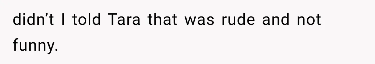 Friend Keeps “Joking” About Woman's Husband Having A Side Chick — So She Paid And Walked Out didn’t I told Tara that was rude and not funny.