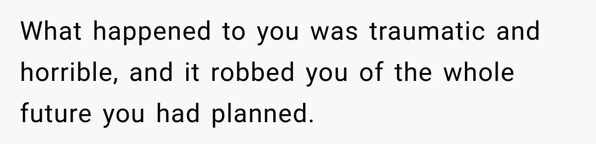Man Loses His Wife Suddenly, Then Discovers She Left Behind One Final Wish What happened to you was traumatic and horrible, and it robbed you of the whole future you had planned.