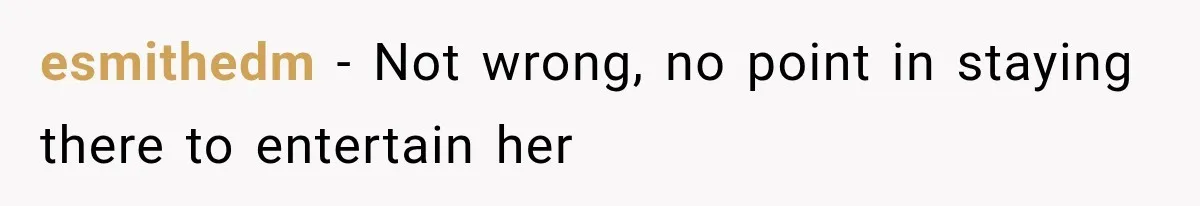 Friend Keeps “Joking” About Woman's Husband Having A Side Chick — So She Paid And Walked Out esmithedm − Not wrong, no point in staying there to entertain her