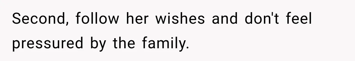Man Loses His Wife Suddenly, Then Discovers She Left Behind One Final Wish Second, follow her wishes and don't feel pressured by the family.