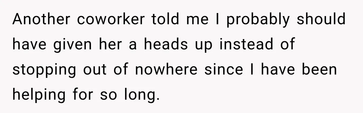 Woman Stops Picking Up Her Coworker’s Lunch Every Day, Then Gets Called Selfish Another coworker told me I probably should have given her a heads up instead of stopping out of nowhere since I have been helping for so long.