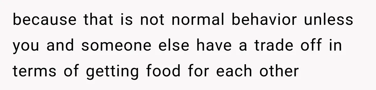 Woman Stops Picking Up Her Coworker’s Lunch Every Day, Then Gets Called Selfish because that is not normal behavior unless you and someone else have a trade off in terms of getting food for each other
