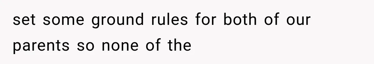 MIL Calls Her Grandchild “My Baby,” Then Demands A Front-Row Seat To The Delivery set some ground rules for both of our parents so none of the