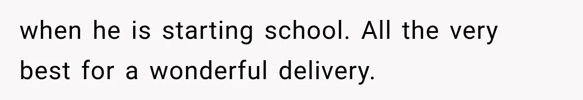 MIL Calls Her Grandchild “My Baby,” Then Demands A Front-Row Seat To The Delivery when he is starting school. All the very best for a wonderful delivery.