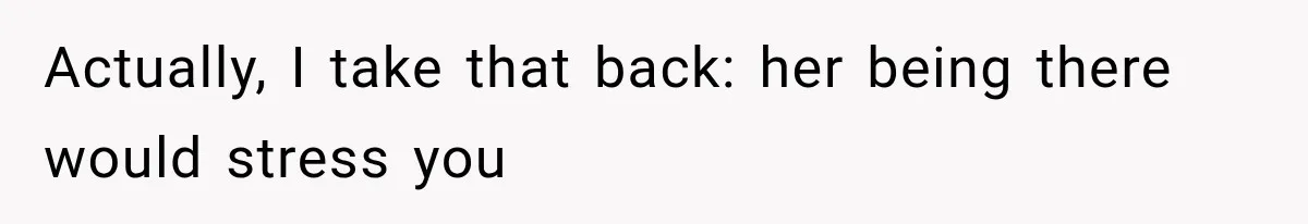 MIL Calls Her Grandchild “My Baby,” Then Demands A Front-Row Seat To The Delivery Actually, I take that back: her being there would stress you