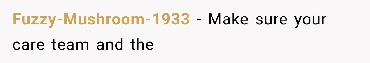 MIL Calls Her Grandchild “My Baby,” Then Demands A Front-Row Seat To The Delivery Fuzzy-Mushroom-1933 − Make sure your care team and the