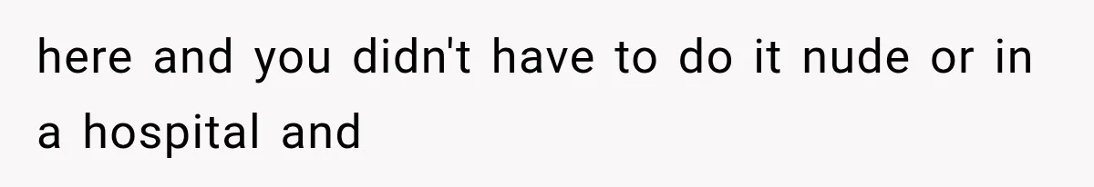 MIL Calls Her Grandchild “My Baby,” Then Demands A Front-Row Seat To The Delivery here and you didn't have to do it nude or in a hospital and