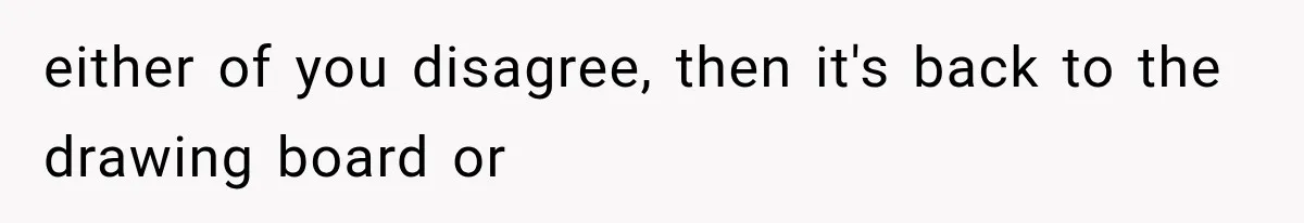 MIL Calls Her Grandchild “My Baby,” Then Demands A Front-Row Seat To The Delivery either of you disagree, then it's back to the drawing board or