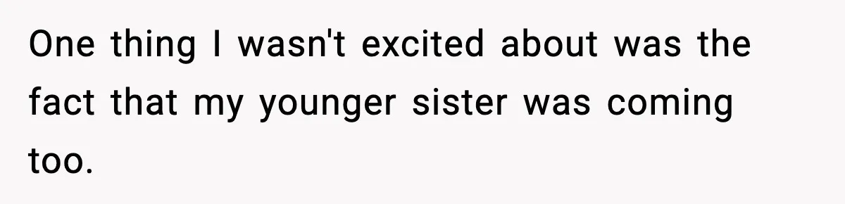 Brother Leaves His Sister at the Cinema After She Spends the Entire Movie Kicking His Seat One thing I wasn't excited about was the fact that my younger sister was coming too.
