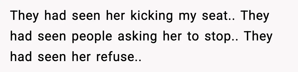 Brother Leaves His Sister at the Cinema After She Spends the Entire Movie Kicking His Seat They had seen her kicking my seat.. They had seen people asking her to stop.. They had seen her refuse..