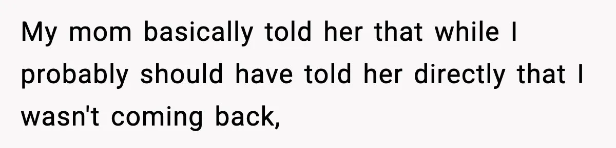 Brother Leaves His Sister at the Cinema After She Spends the Entire Movie Kicking His Seat My mom basically told her that while I probably should have told her directly that I wasn't coming back,