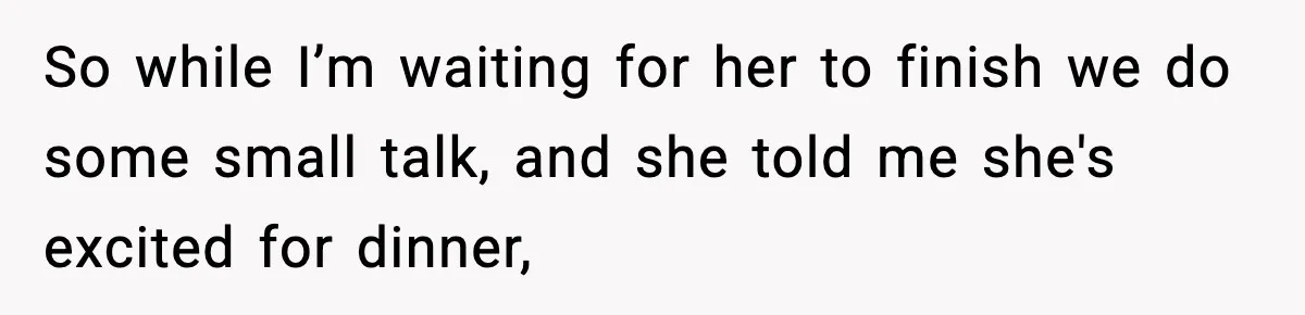 Woman Shows Up for a Date Expecting a Free Pedicure, But Her Match Leaves Before Dinner So while I’m waiting for her to finish we do some small talk, and she told me she's excited for dinner,