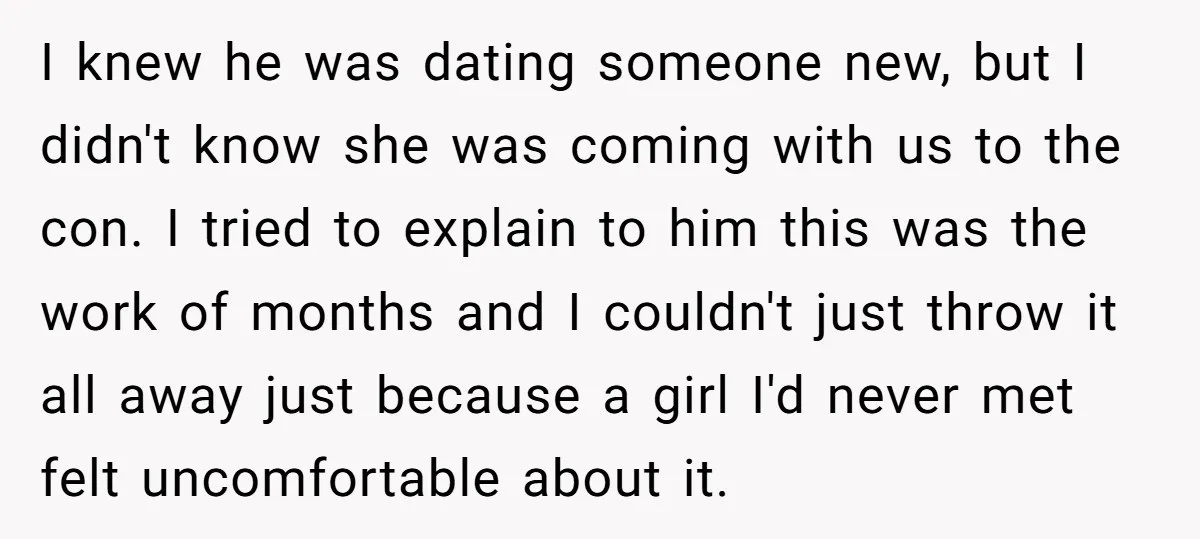 I knew he was dating someone new, but I didn't know she was coming with us to the con. I tried to explain to him this was the work of...