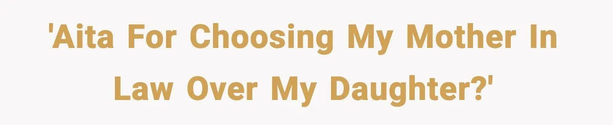 Father Chooses to Keep Supporting His Mother-in-Law, But Refuses to Help His Pregnant Daughter 'AITA for choosing my mother in law over my daughter?'