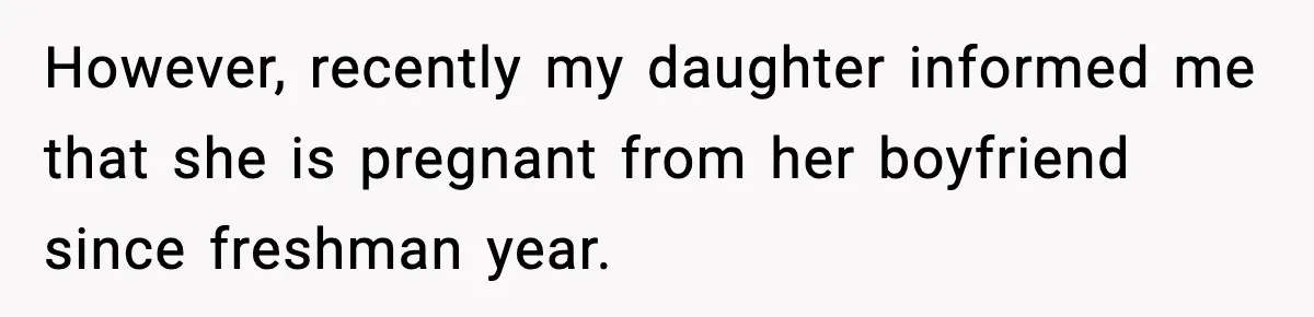 Father Chooses to Keep Supporting His Mother-in-Law, But Refuses to Help His Pregnant Daughter However, recently my daughter informed me that she is pregnant from her boyfriend since freshman year.