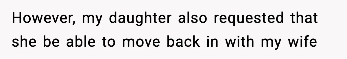 Father Chooses to Keep Supporting His Mother-in-Law, But Refuses to Help His Pregnant Daughter However, my daughter also requested that she be able to move back in with my wife