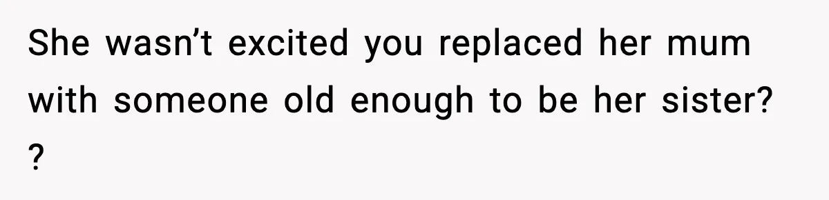 Father Chooses to Keep Supporting His Mother-in-Law, But Refuses to Help His Pregnant Daughter She wasn’t excited you replaced her mum with someone old enough to be her sister? ?