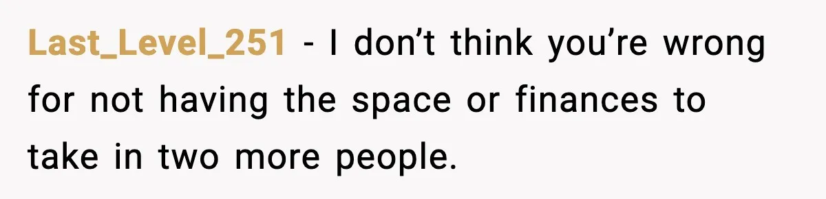 Father Chooses to Keep Supporting His Mother-in-Law, But Refuses to Help His Pregnant Daughter Last_Level_251 − I don’t think you’re wrong for not having the space or finances to take in two more people.
