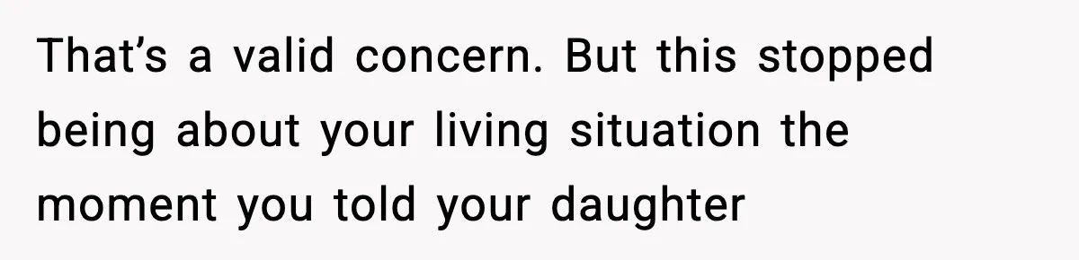 Father Chooses to Keep Supporting His Mother-in-Law, But Refuses to Help His Pregnant Daughter That’s a valid concern. But this stopped being about your living situation the moment you told your daughter