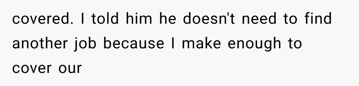 She Married Her Boyfriend To Save His Life, Then He Started Treating Her Like An Unlimited ATM covered. I told him he doesn't need to find another job because I make enough to cover our