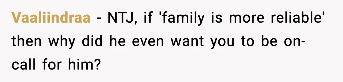 Vaaliindraa − NTJ, if 'family is more reliable' then why did he even want you to be on-call for him?