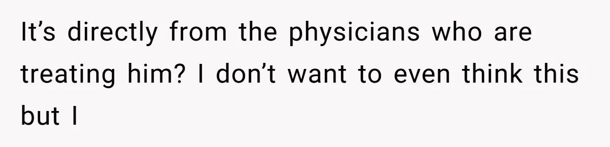 She Married Her Boyfriend To Save His Life, Then He Started Treating Her Like An Unlimited ATM It’s directly from the physicians who are treating him? I don’t want to even think this but I