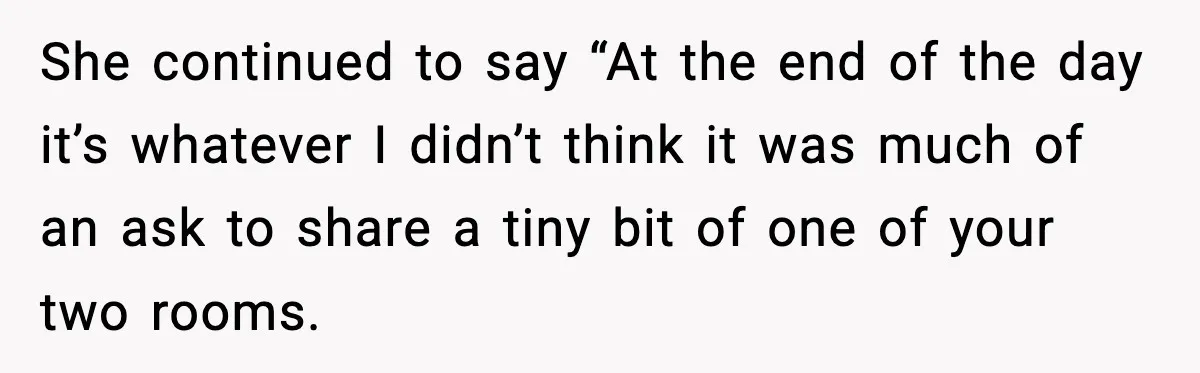 She continued to say “At the end of the day it’s whatever I didn’t think it was much of an ask to share a tiny bit of one of your...
