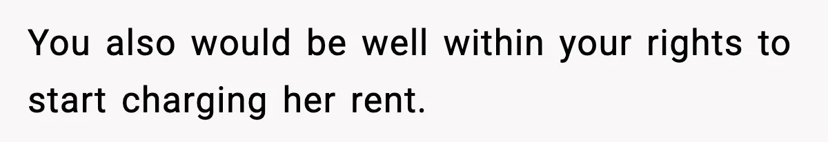 Parents Ban Daughter's Miami Trip, Reddit Says They're Holding On Too Tight You also would be well within your rights to start charging her rent.
