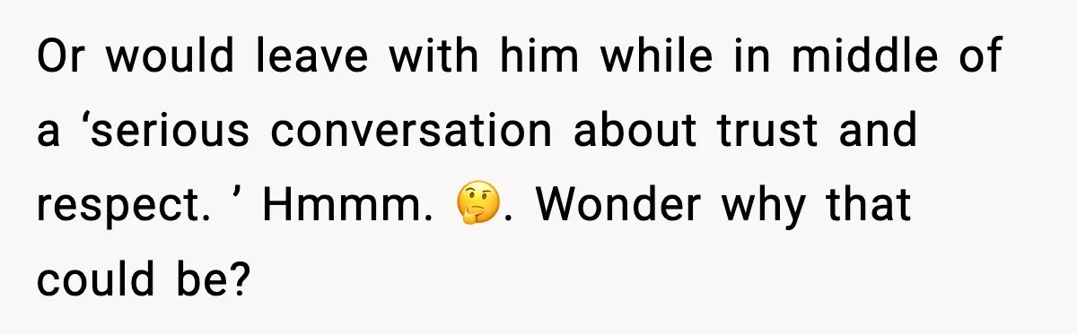 Parents Ban Daughter's Miami Trip, Reddit Says They're Holding On Too Tight Or would leave with him while in middle of a ‘serious conversation about trust and respect. ’ Hmmm. 🤔. Wonder why that could be?