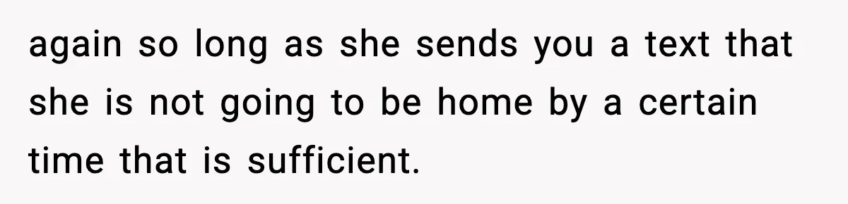 Parents Ban Daughter's Miami Trip, Reddit Says They're Holding On Too Tight again so long as she sends you a text that she is not going to be home by a certain time that is sufficient.