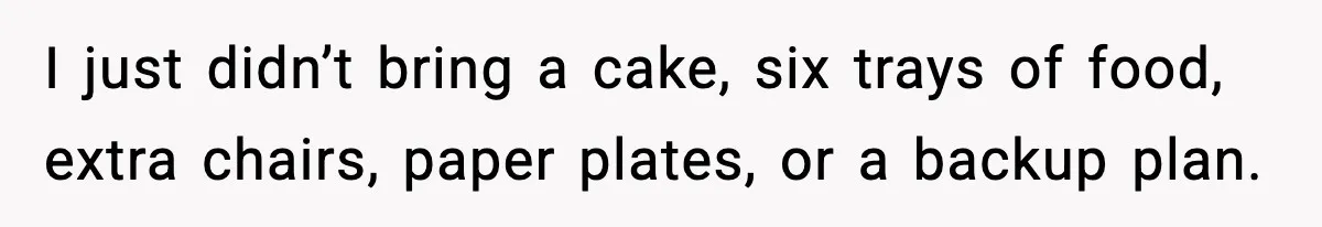 Woman Stops Hosting Mom's Birthday, Family Suddenly Calls It A "Tradition" I just didn’t bring a cake, six trays of food, extra chairs, paper plates, or a backup plan.