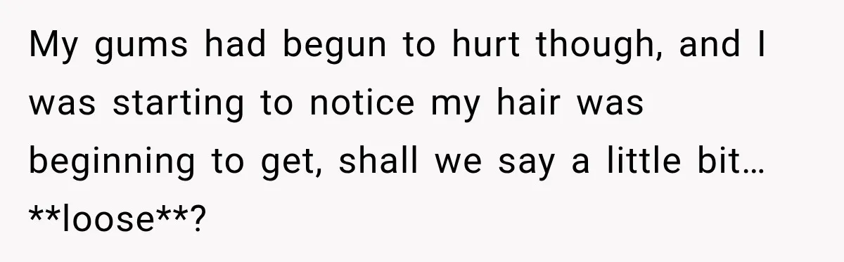 Boss Downplayed His Chemotherapy, So He Handed Her The Proof My gums had begun to hurt though, and I was starting to notice my hair was beginning to get, shall we say a little bit…**loose**?