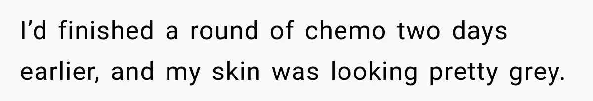Boss Downplayed His Chemotherapy, So He Handed Her The Proof I’d finished a round of chemo two days earlier, and my skin was looking pretty grey.