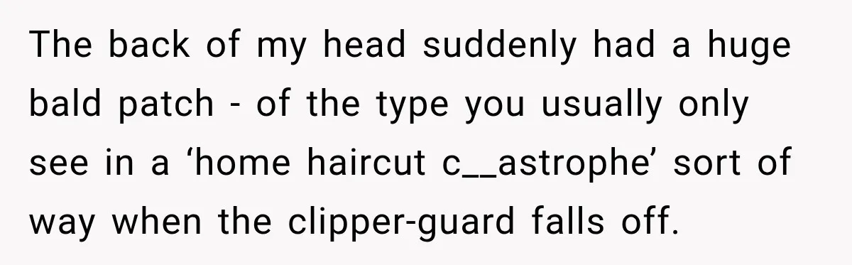 Boss Downplayed His Chemotherapy, So He Handed Her The Proof The back of my head suddenly had a huge bald patch - of the type you usually only see in a ‘home haircut c__astrophe’ sort of way when the clipper-guard...