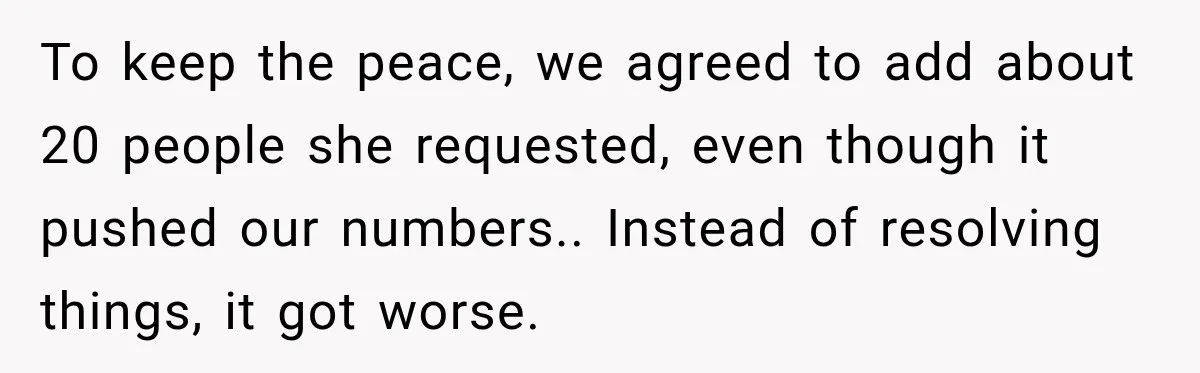 Future In-Laws Bought Wedding Influence, Then Threatened To Empty The Guest List To keep the peace, we agreed to add about 20 people she requested, even though it pushed our numbers.. Instead of resolving things, it got worse.