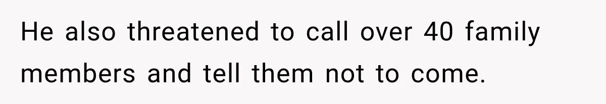 Future In-Laws Bought Wedding Influence, Then Threatened To Empty The Guest List He also threatened to call over 40 family members and tell them not to come.