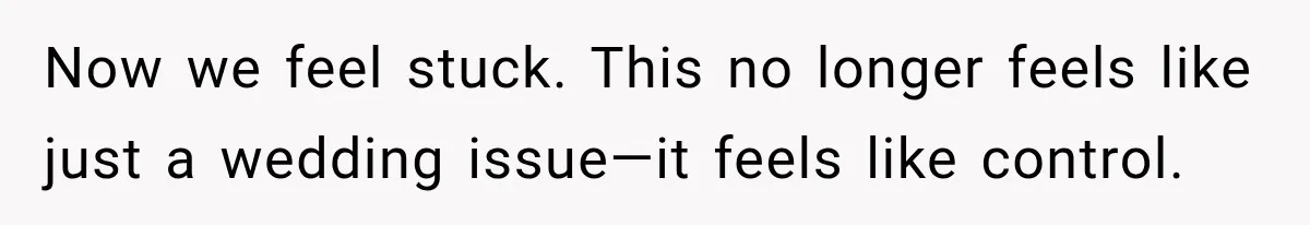 Future In-Laws Bought Wedding Influence, Then Threatened To Empty The Guest List Now we feel stuck. This no longer feels like just a wedding issue—it feels like control.