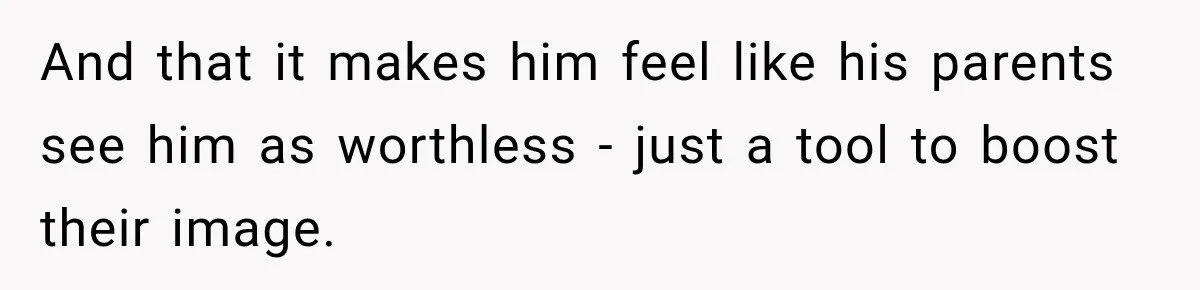 Future In-Laws Bought Wedding Influence, Then Threatened To Empty The Guest List And that it makes him feel like his parents see him as worthless - just a tool to boost their image.