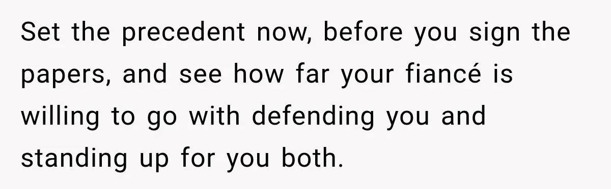 Future In-Laws Bought Wedding Influence, Then Threatened To Empty The Guest List Set the precedent now, before you sign the papers, and see how far your fiancé is willing to go with defending you and standing up for you both.