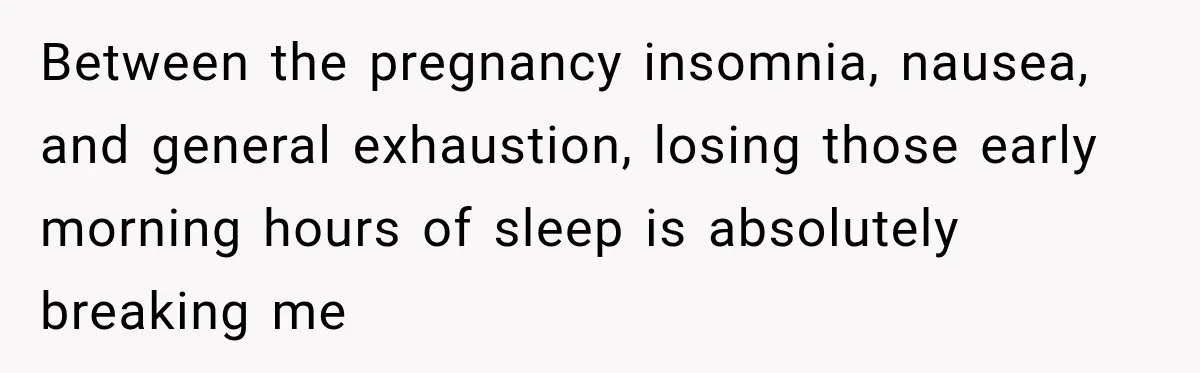 Construction Started At 7 A.M. Every Day, Then One Morning Pregnant Woman Lost It Between the pregnancy insomnia, nausea, and general exhaustion, losing those early morning hours of sleep is absolutely breaking me