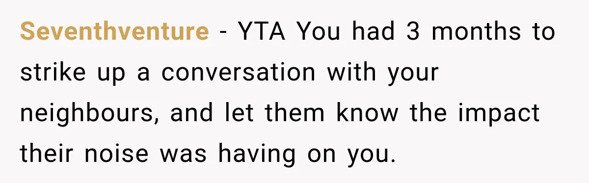 Construction Started At 7 A.M. Every Day, Then One Morning Pregnant Woman Lost It Seventhventure − YTA You had 3 months to strike up a conversation with your neighbours, and let them know the impact their noise was having on you.