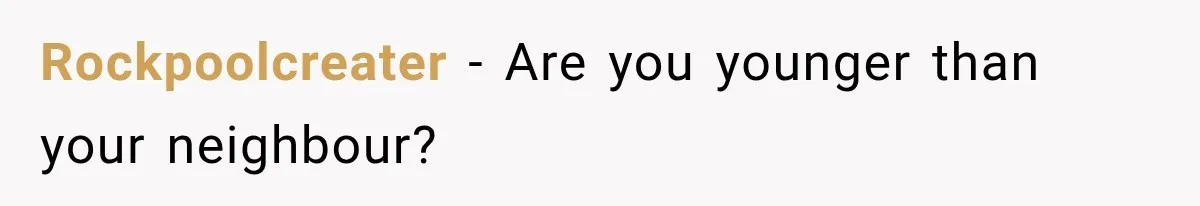 Rockpoolcreater − Are you younger than your neighbour?