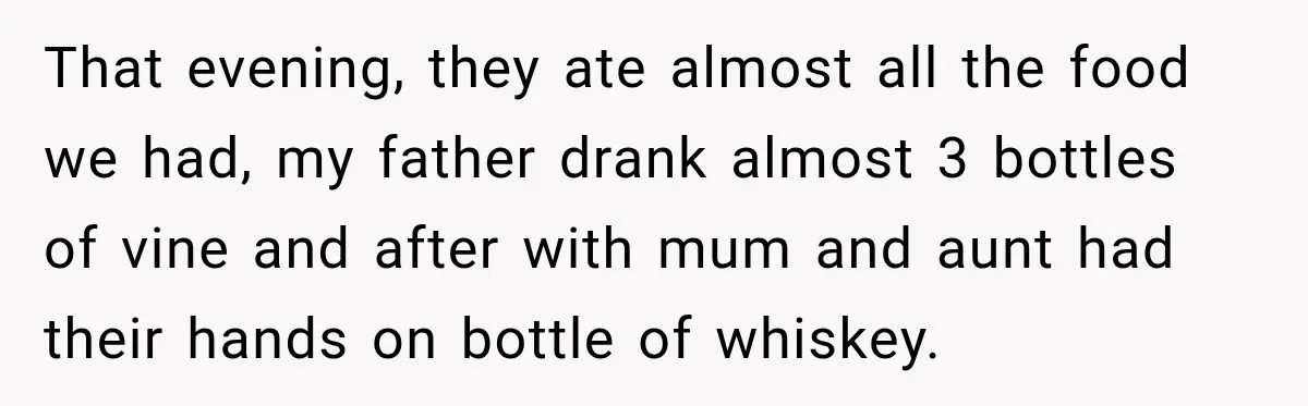 Wife Calls His Family Misunderstood, He Says One Barbecue Will Prove Everything That evening, they ate almost all the food we had, my father drank almost 3 bottles of vine and after with mum and aunt had their hands on bottle of...