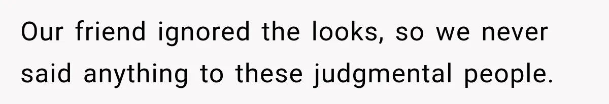 Woman Questioned A Disabled Teen At An Amusement Park, Then Went Silent Our friend ignored the looks, so we never said anything to these judgmental people.