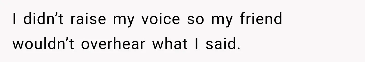 Woman Questioned A Disabled Teen At An Amusement Park, Then Went Silent I didn’t raise my voice so my friend wouldn’t overhear what I said.