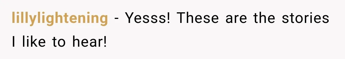 lillylightening − Yesss! These are the stories I like to hear!